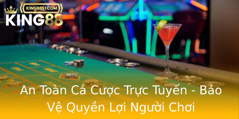 An Toàn Cá Cược Trực Tuyến - Bảo Vệ Quyền Lợi Người Chơi An Toàn Cá Cược Trực Tuyến - Bảo Vệ Quyền Lợi Người Chơi