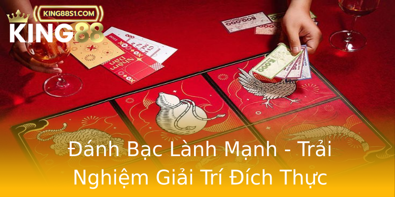 Đánh Bạc Lành Mạnh - Trải Nghiệm Giải Trí Đích Thực Đánh Bạc Lành Mạnh - Trải Nghiệm Giải Trí Đích Thực