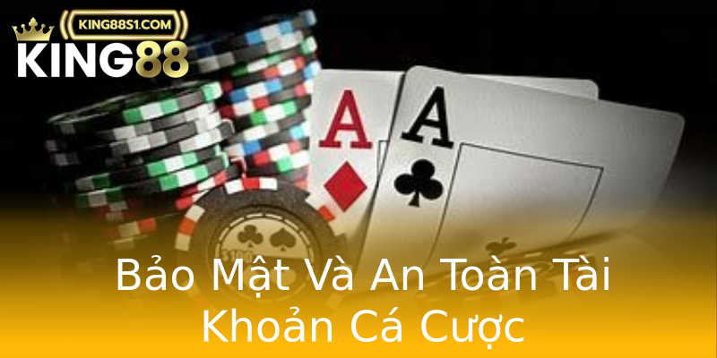 Bảo Mật Và An Toàn Tài Khoản Cá Cược Bảo Mật Và An Toàn Tài Khoản Cá Cược