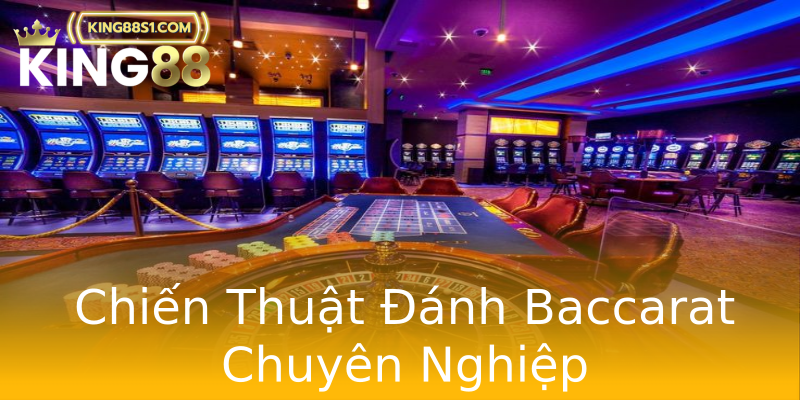 Chiến Thuật Đánh Baccarat Chuyên Nghiệp Chiến Thuật Đánh Baccarat Chuyên Nghiệp