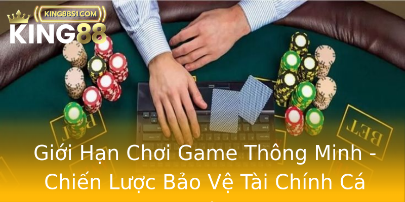 Giới Hạn Chơi Game Thông Minh - Chiến Lược Bảo Vệ Tài Chính Cá Nhân Giới Hạn Chơi Game Thông Minh - Chiến Lược Bảo Vệ Tài Chính Cá Nhân