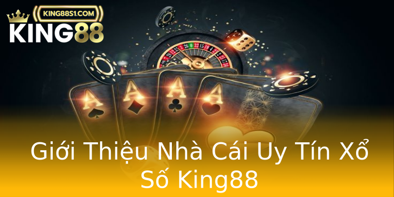 Giới Thiệu Nhà Cái Uy Tín Xổ Số King88 Giới Thiệu Nhà Cái Uy Tín Xổ Số King88