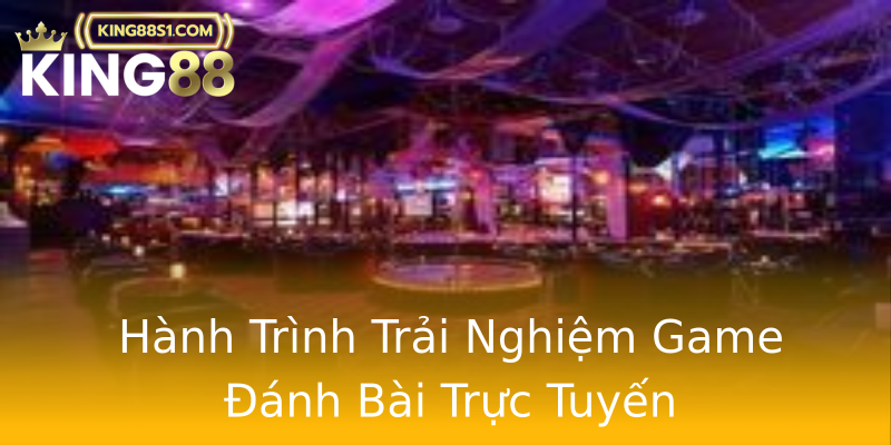 Hành Trình Trải Nghiệm Game Đánh Bài Trực Tuyến Hành Trình Trải Nghiệm Game Đánh Bài Trực Tuyến