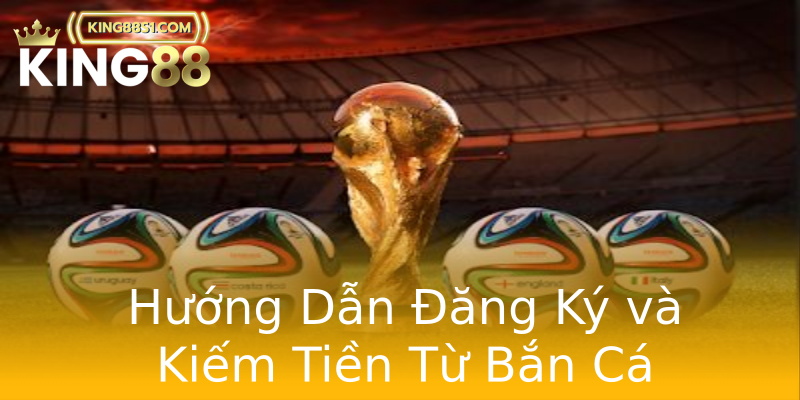 Hướng Dẫn Đăng Ký và Kiếm Tiền Từ Bắn Cá Hướng Dẫn Đăng Ký và Kiếm Tiền Từ Bắn Cá