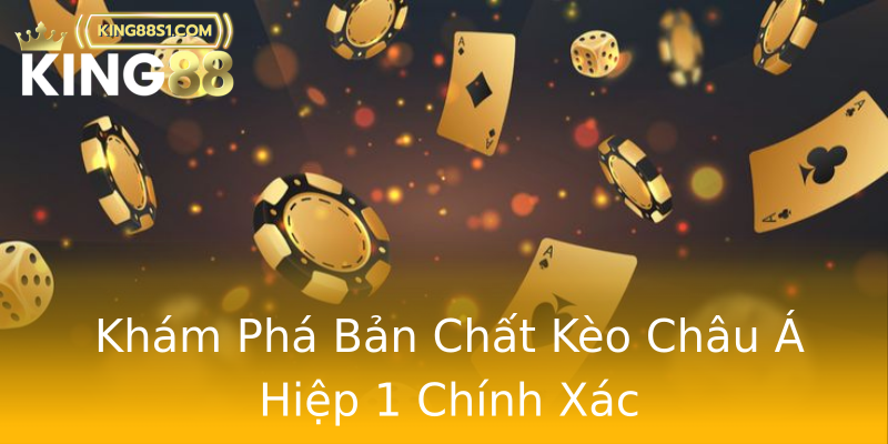 Khám Phá Bản Chất Kèo Châu Á Hiệp 1 Chính Xác Khám Phá Bản Chất Kèo Châu Á Hiệp 1 Chính Xác