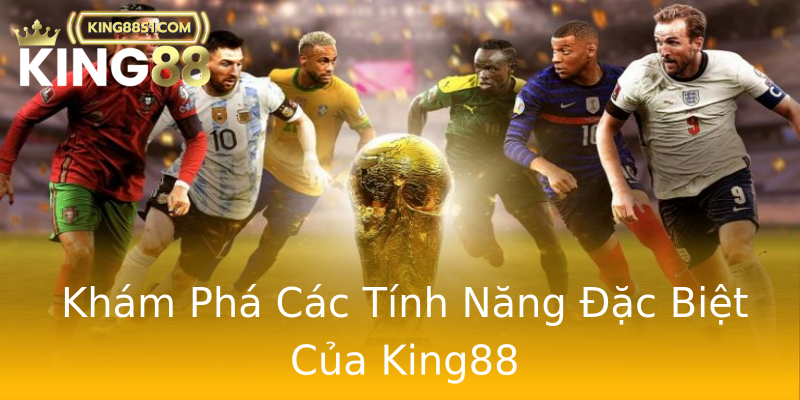 Khám Phá Các Tính Năng Đặc Biệt Của King88 Khám Phá Các Tính Năng Đặc Biệt Của King88