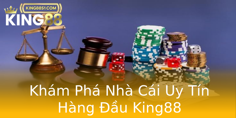Khám Phá Nhà Cái Uy Tín Hàng Đầu King88 Khám Phá Nhà Cái Uy Tín Hàng Đầu King88
