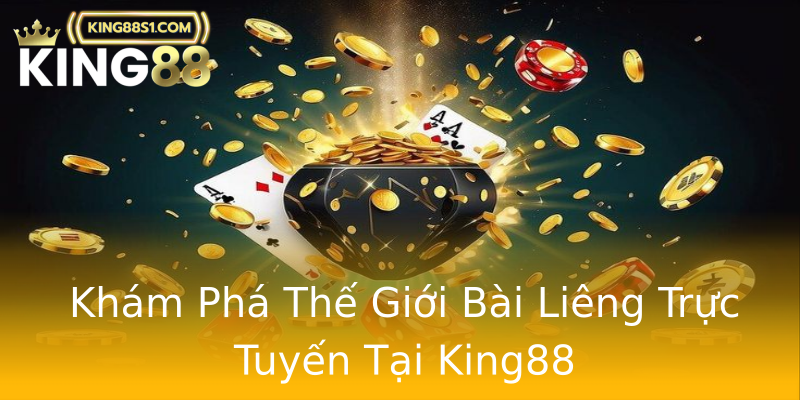Khám Phá Thế Giới Bài Liêng Trực Tuyến Tại King88 Khám Phá Thế Giới Bài Liêng Trực Tuyến Tại King88
