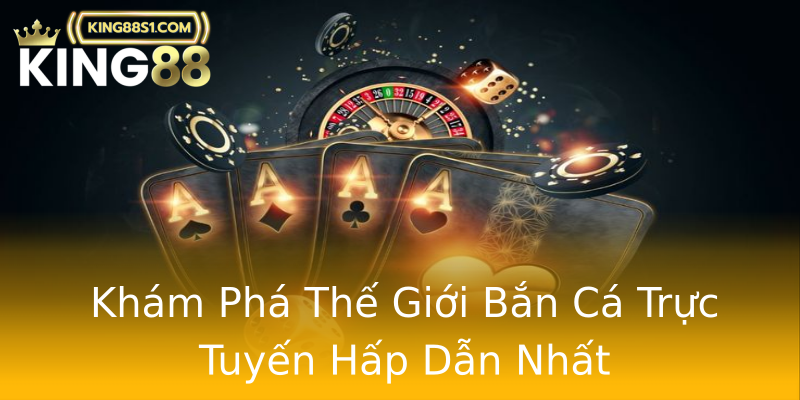 Khám Phá Thế Giới Bắn Cá Trực Tuyến Hấp Dẫn Nhất Khám Phá Thế Giới Bắn Cá Trực Tuyến Hấp Dẫn Nhất