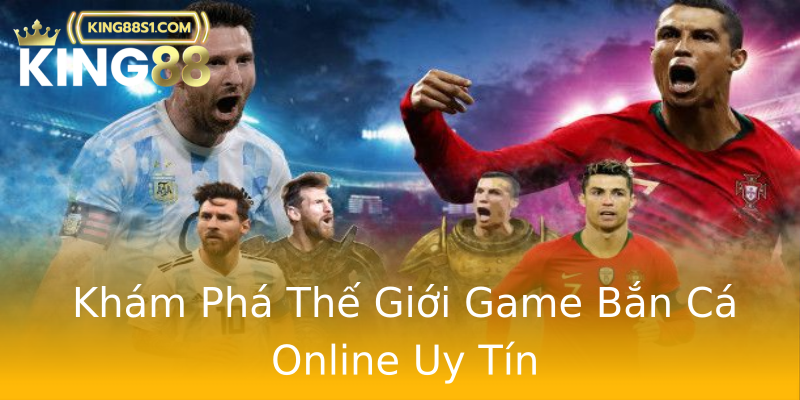 Khám Phá Thế Giới Game Bắn Cá Online Uy Tín Khám Phá Thế Giới Game Bắn Cá Online Uy Tín