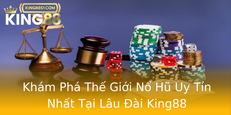 Khám Phá Thế Giới Nổ Hũ Uy Tín Nhất Tại Lâu Đài King88 Khám Phá Thế Giới Nổ Hũ Uy Tín Nhất Tại Lâu Đài King88