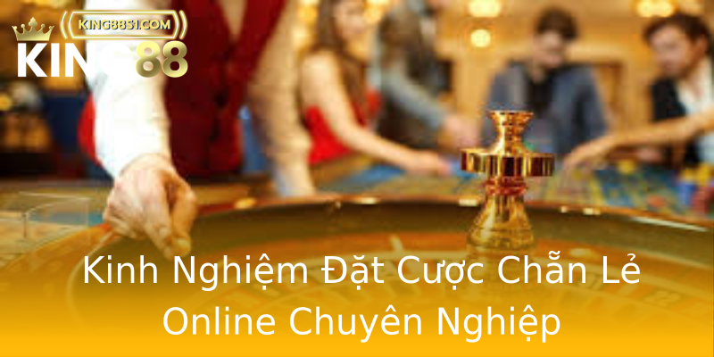 Kinh Nghiệm Đặt Cược Chẵn Lẻ Online Chuyên Nghiệp Kinh Nghiệm Đặt Cược Chẵn Lẻ Online Chuyên Nghiệp