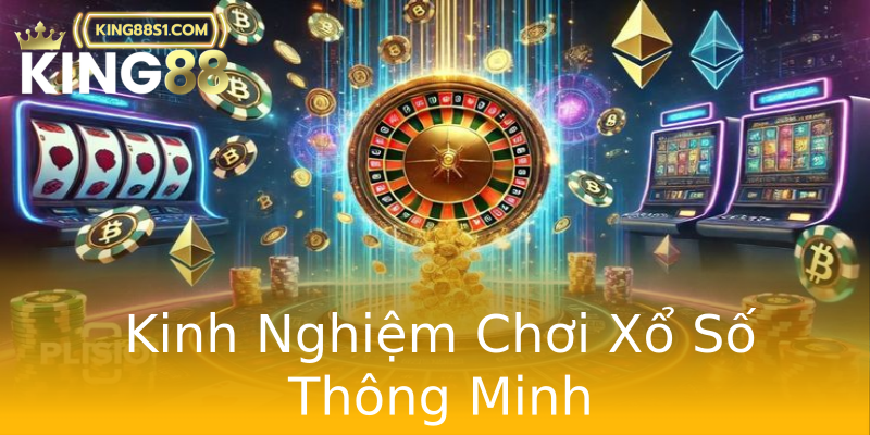 Kinh Nghiệm Chơi Xổ Số Thông Minh Kinh Nghiệm Chơi Xổ Số Thông Minh