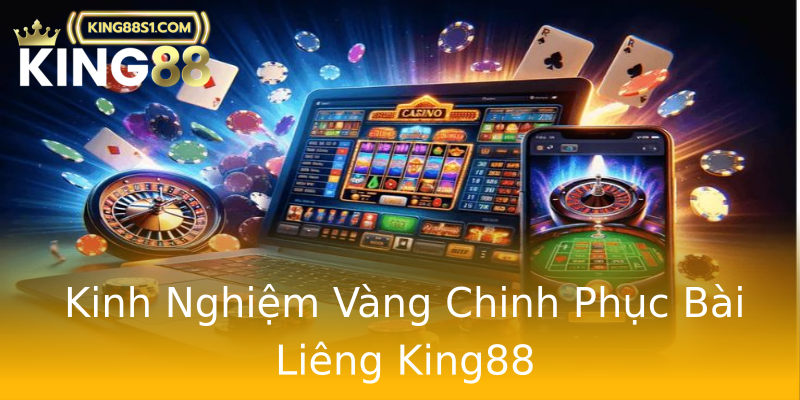 Kinh Nghiệm Vàng Chinh Phục Bài Liêng King88 Kinh Nghiệm Vàng Chinh Phục Bài Liêng King88