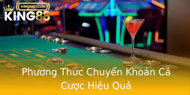 Phương Thức Chuyển Khoản Cá Cược Hiệu Quả Phương Thức Chuyển Khoản Cá Cược Hiệu Quả
