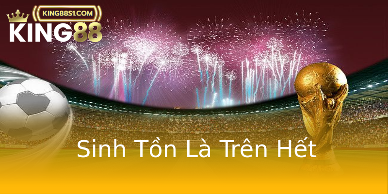 Sinh Tồn Là Trên Hết Sinh Tồn Là Trên Hết
