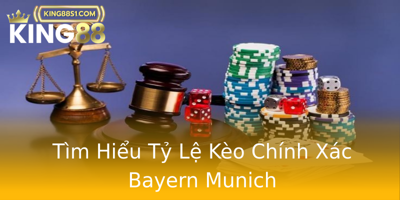 Tìm Hiểu Tỷ Lệ Kèo Chính Xác Bayern Munich Tìm Hiểu Tỷ Lệ Kèo Chính Xác Bayern Munich