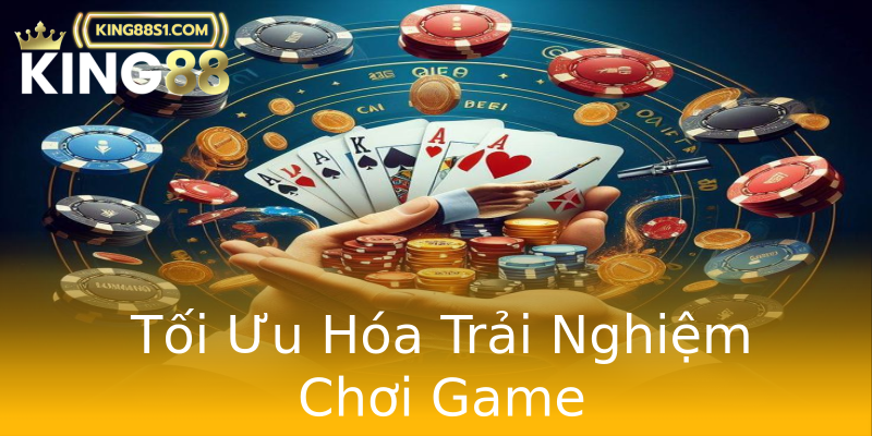 Tối Ưu Hóa Trải Nghiệm Chơi Game Tối Ưu Hóa Trải Nghiệm Chơi Game