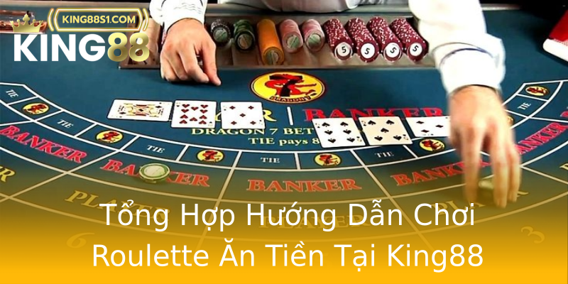 Tổng Hợp Hướng Dẫn Chơi Roulette Ăn Tiền Tại King88 Tổng Hợp Hướng Dẫn Chơi Roulette Ăn Tiền Tại King88