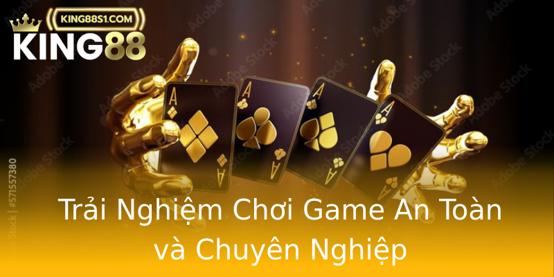 Trải Nghiệm Chơi Game An Toàn và Chuyên Nghiệp Trải Nghiệm Chơi Game An Toàn và Chuyên Nghiệp