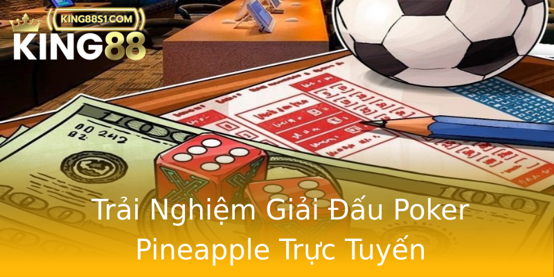 Trải Nghiệm Giải Đấu Poker Pineapple Trực Tuyến Trải Nghiệm Giải Đấu Poker Pineapple Trực Tuyến