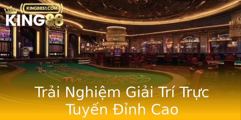 Trải Nghiệm Giải Trí Trực Tuyến Đỉnh Cao Trải Nghiệm Giải Trí Trực Tuyến Đỉnh Cao